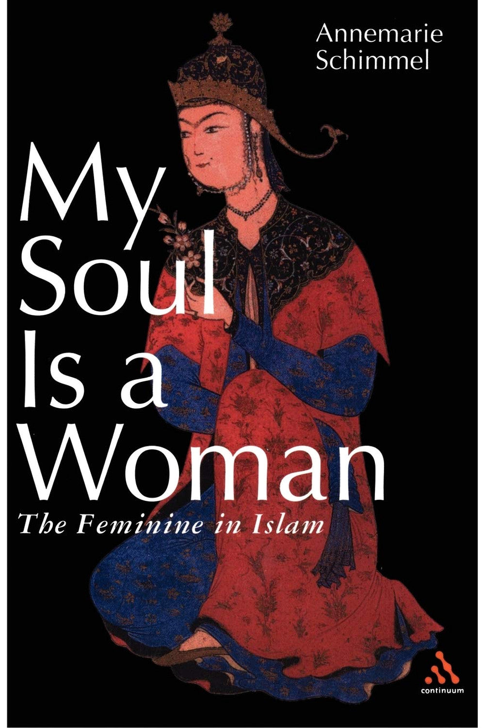 My Soul Is a Woman by Annemarie Schimmel