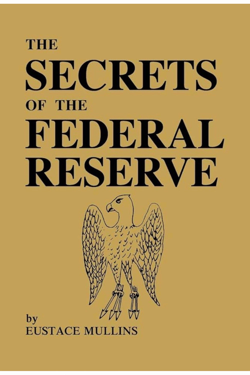 The Secrets of the Federal Reserve by Eustace Mullins