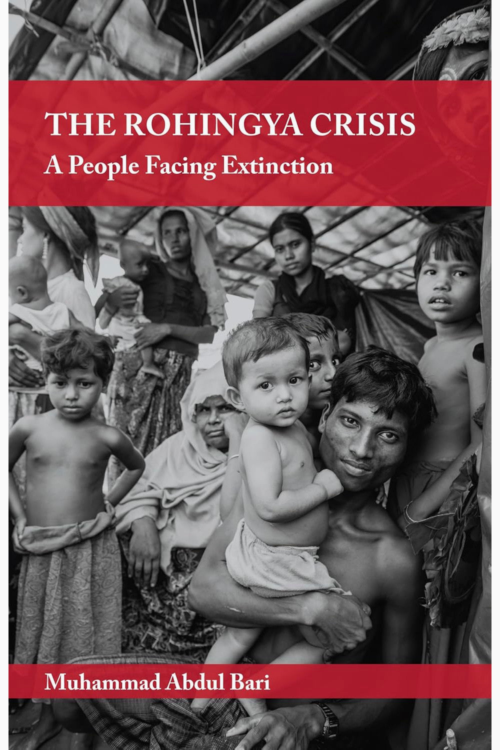 The Rohingya Crisis: A People Facing Extinction by Muhammad Abdul Bari