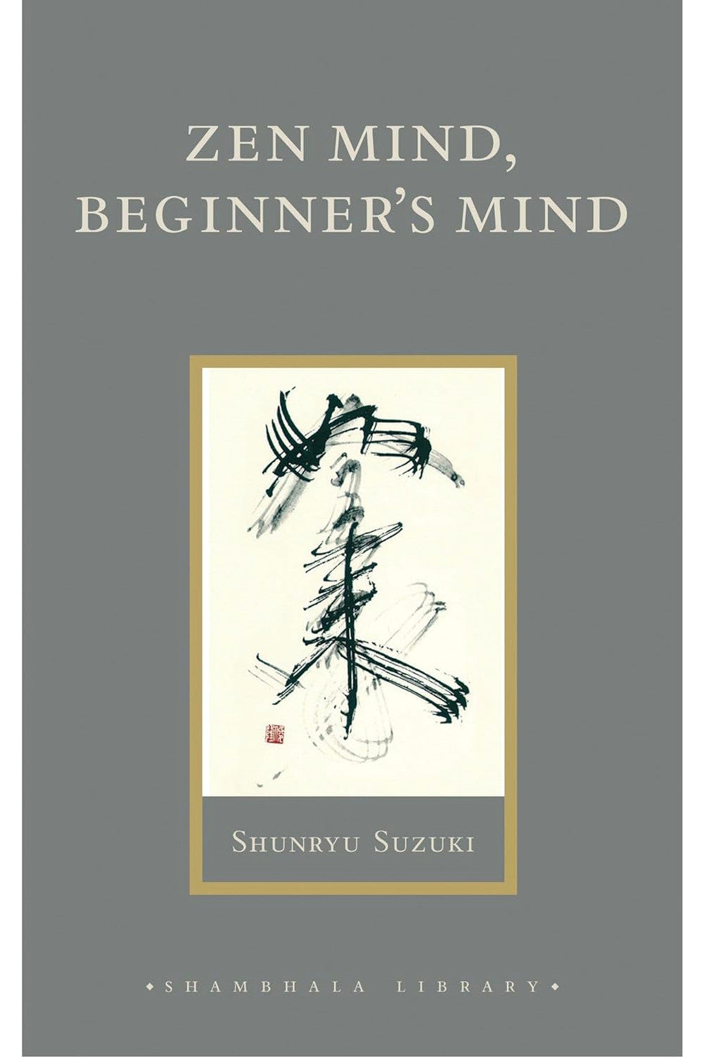 Zen Mind, Beginner's Mind by Shunryu Suzuki