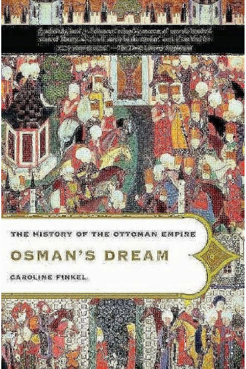 Osman's Dream: The History of the Ottoman Empire by Caroline Finkel