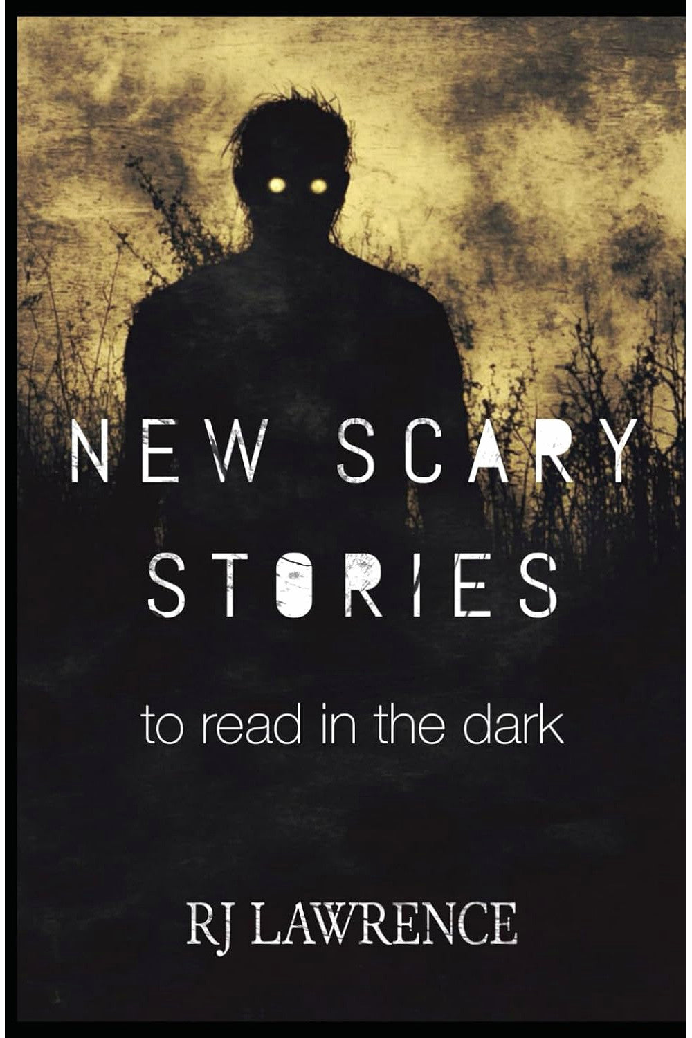 New Scary Stories to Read in the Dark by R. J. Law