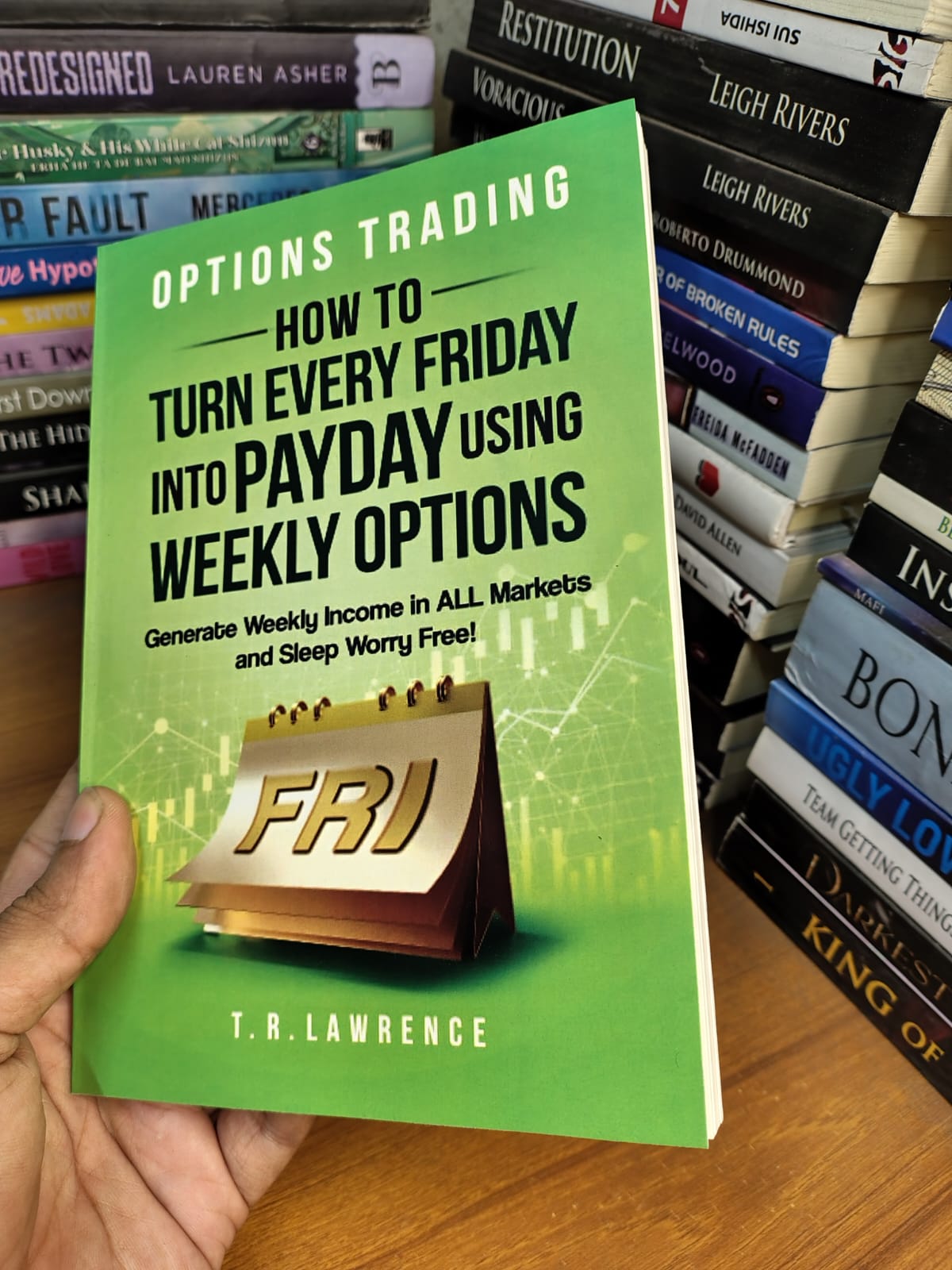 Options Trading: How to Turn Every Friday into Payday Using Weekly Options! by T.R. Lawrence