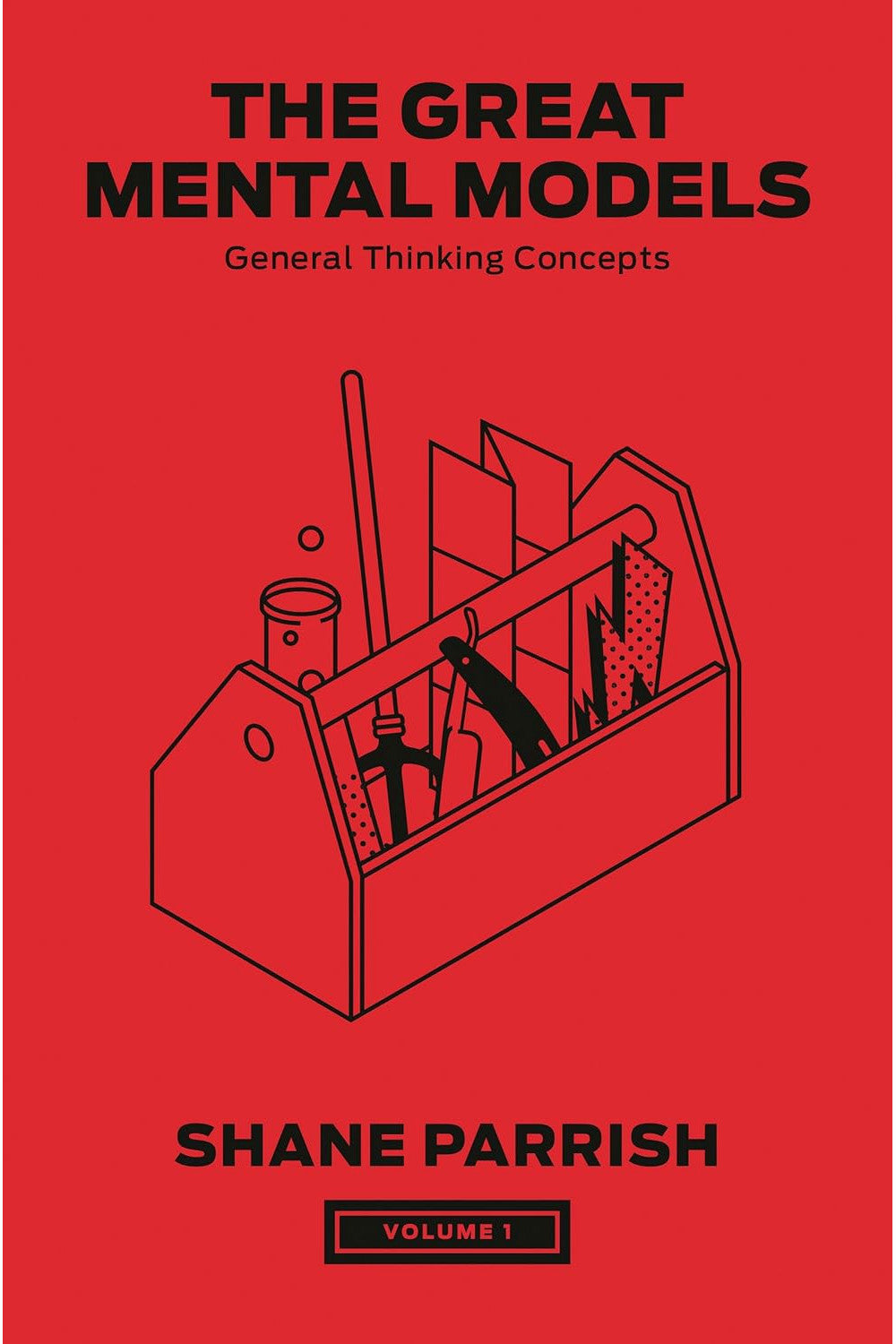The Great Mental Models: General Thinking Concepts by Shane Parrish and Rhiannon Beaubien