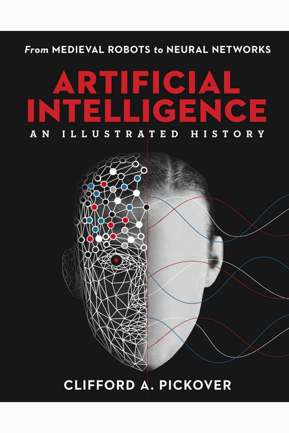 Artificial Intelligence by Clifford A. Pickover