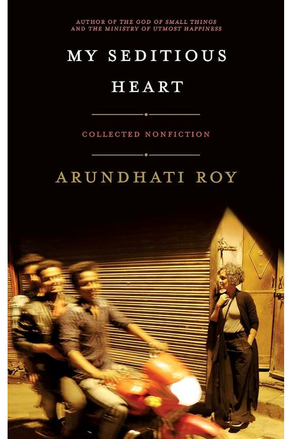 My Seditious Heart by Arundhati Roy