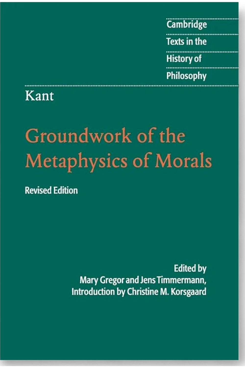 Groundwork of the Metaphysics of Morals by Immanuel Kant