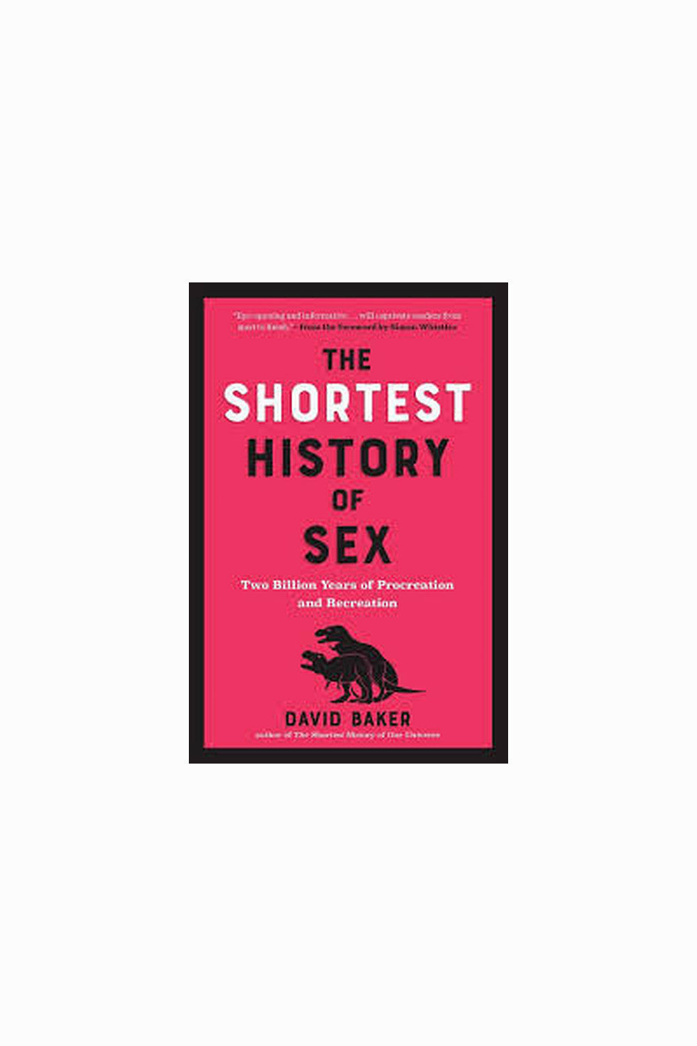 The Shortest History of Sex by David Baker
