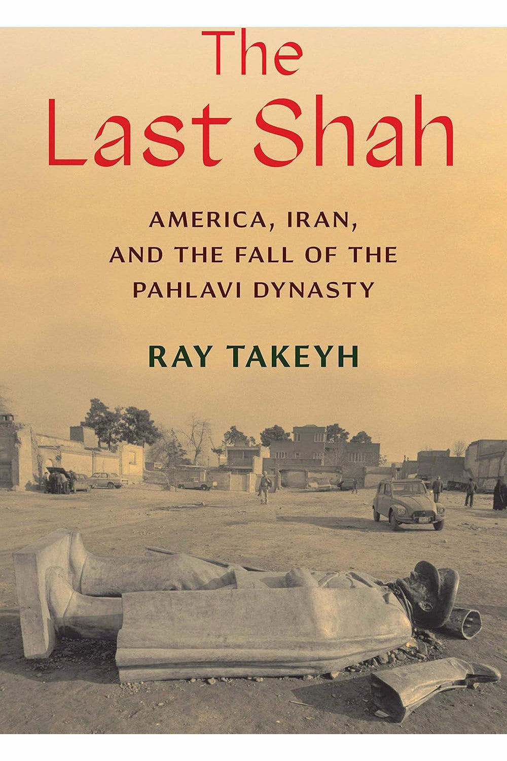 The Last Shah by Ray Takeyh