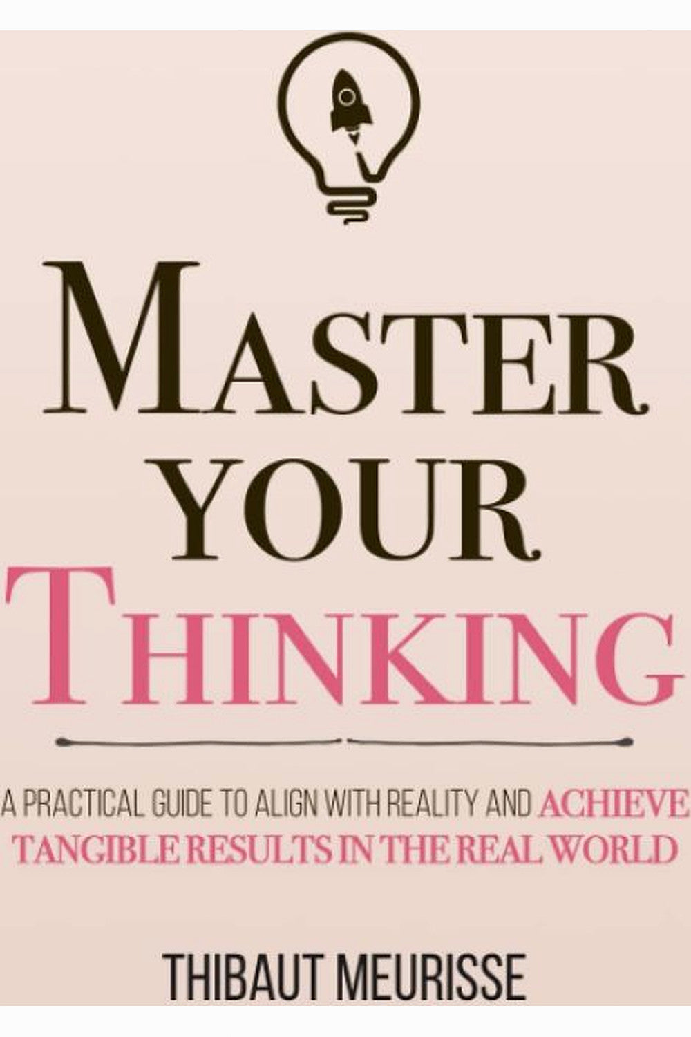 Master Your Thinking by Thibaut Meurisse