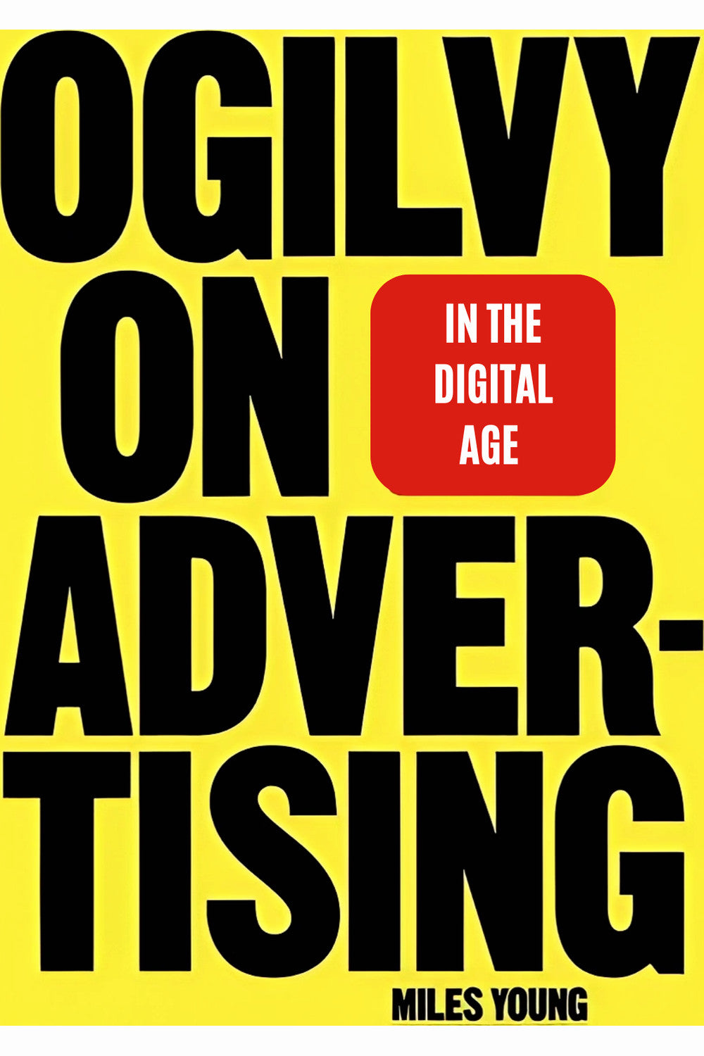 Ogilvy on Advertising in the Digital Age by Miles Young
