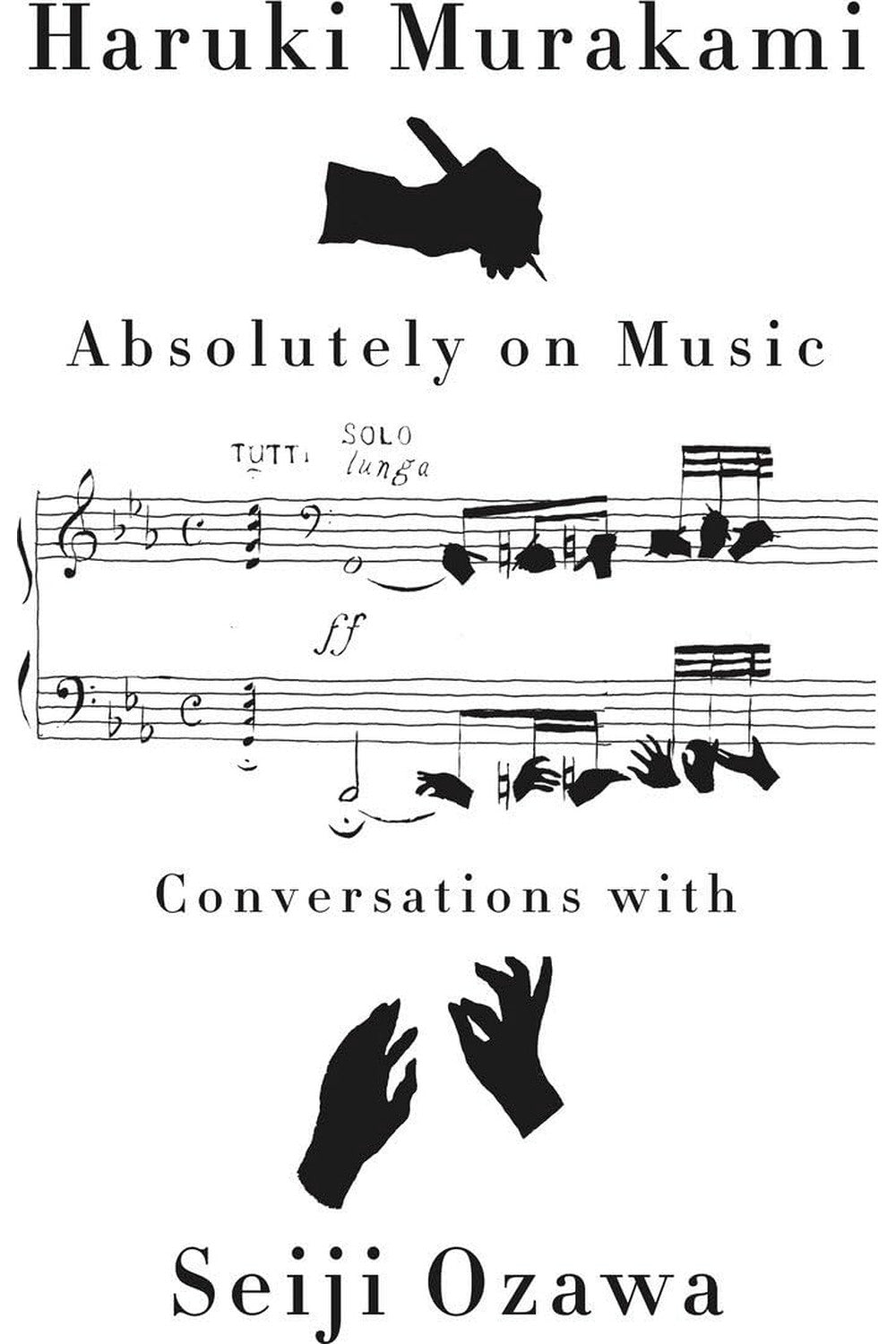 Absolutely on Music: Conversations with Seiji Ozawa by Haruki Murakami