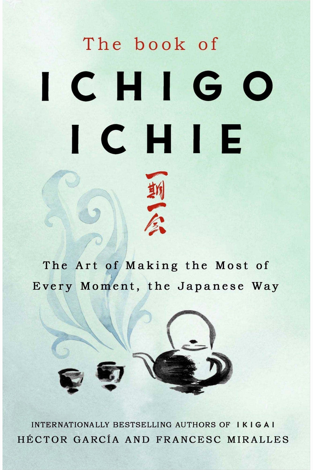 The Book of Ichigo Ichie by Héctor García and Francesc Miralles