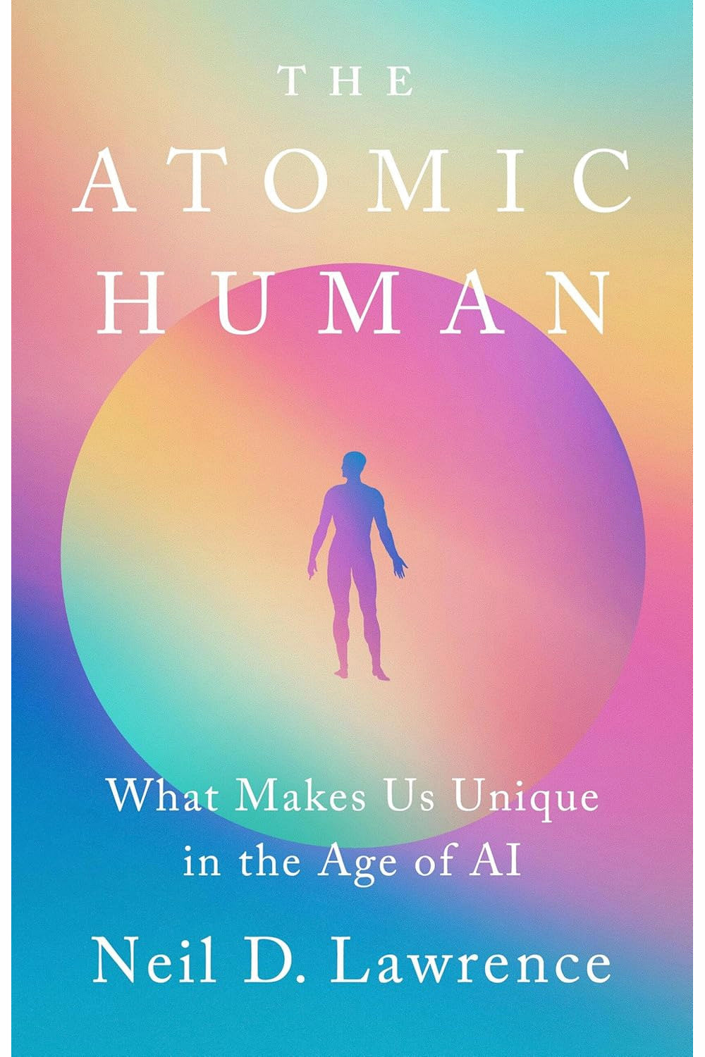 The Atomic Human by Neil Lawrence