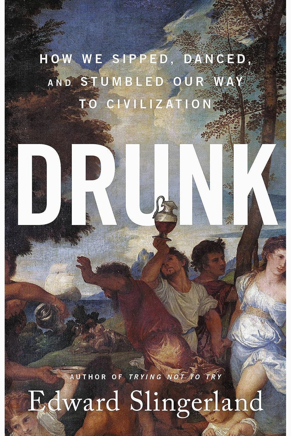 Drunk by Edward Slingerland