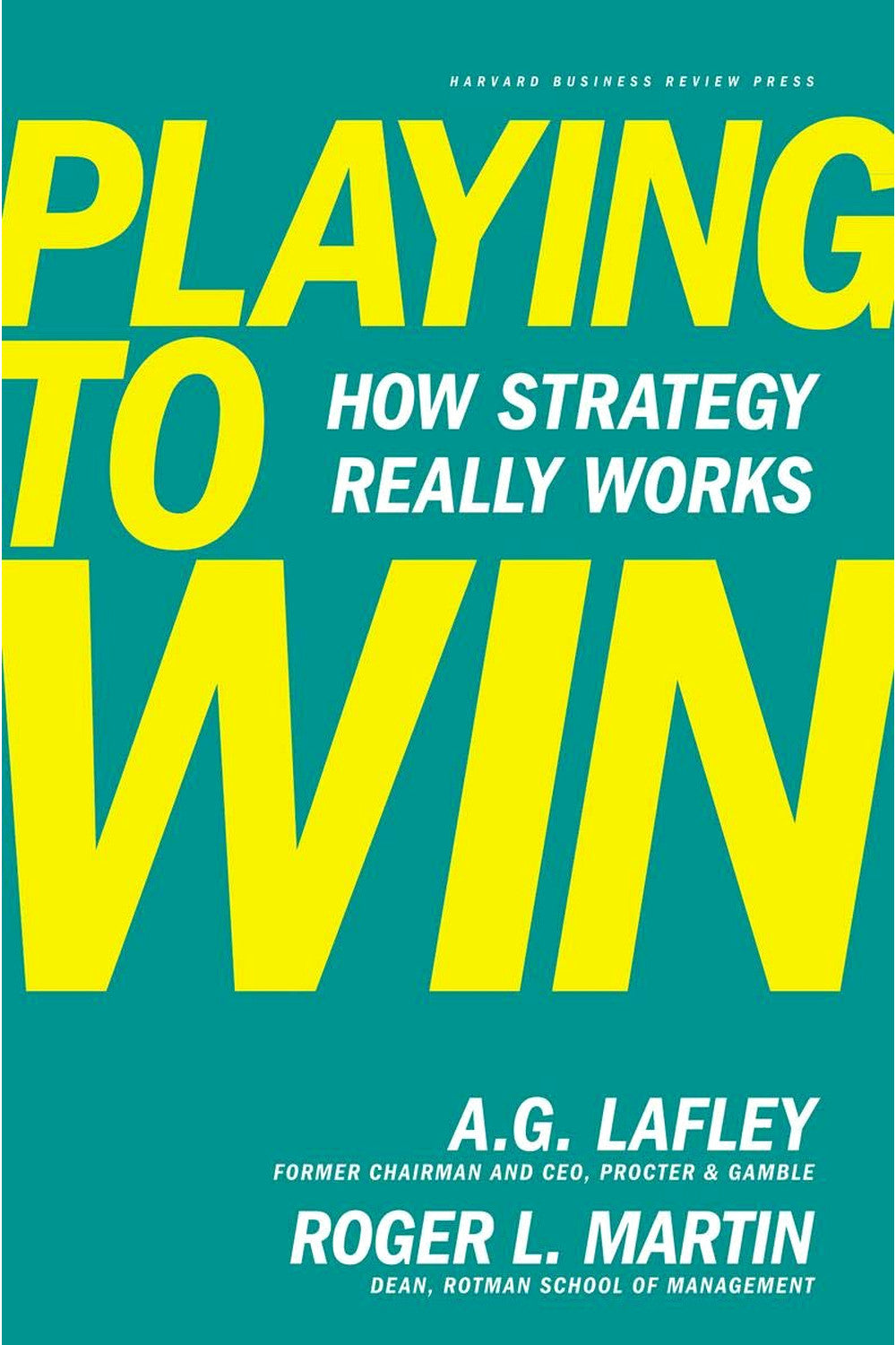 Playing to Win by A. G. Lafley and Roger L. Martin