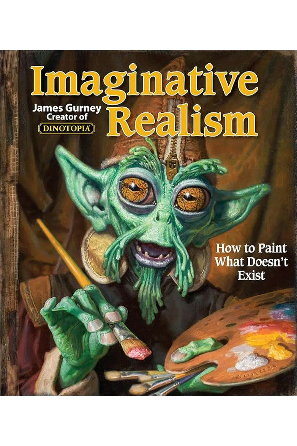 Imaginative Realism: How to Paint What Doesn't Exist by James Gurney