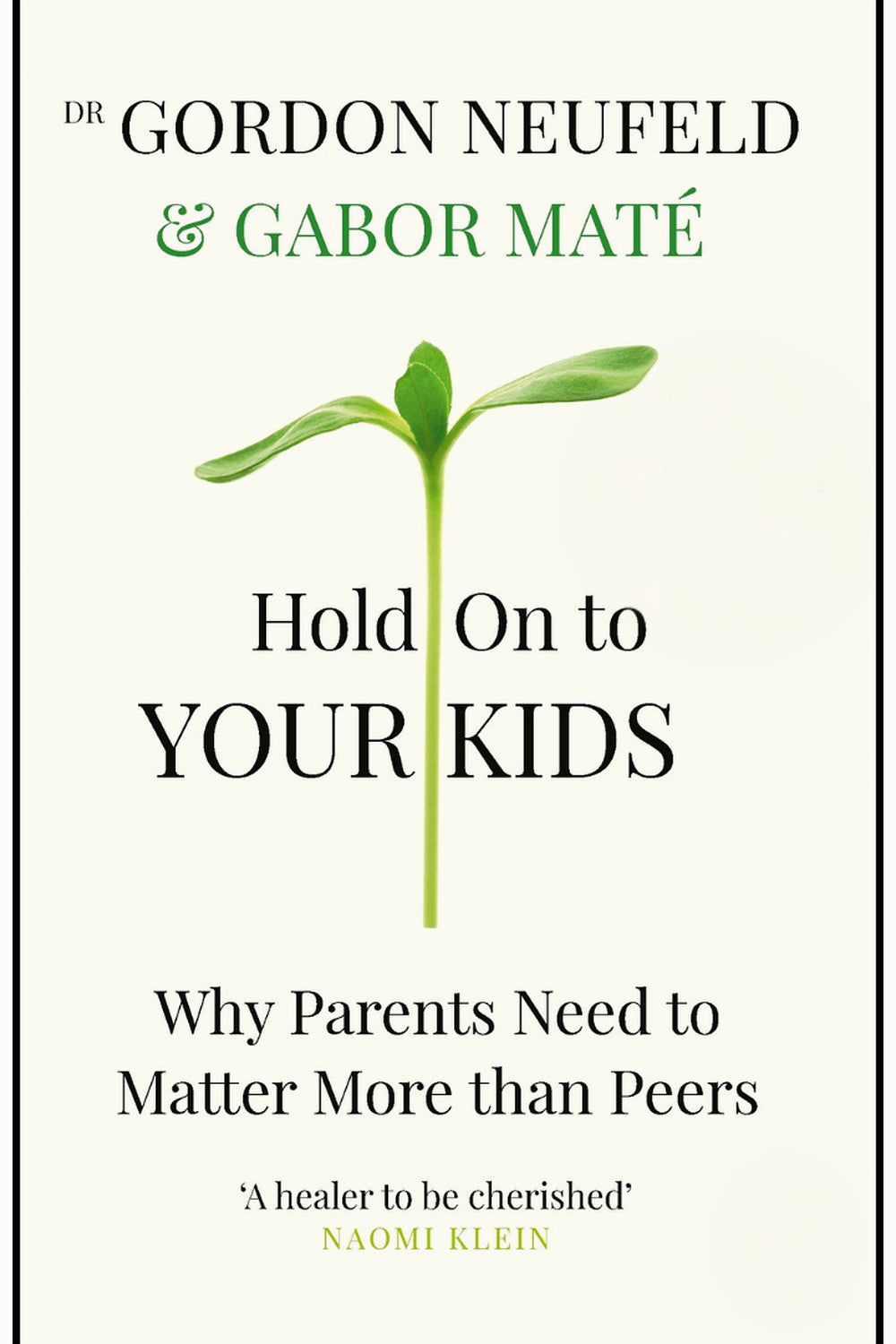 Hold On to Your Kids by Gabor Maté and Gordon Neufeld
