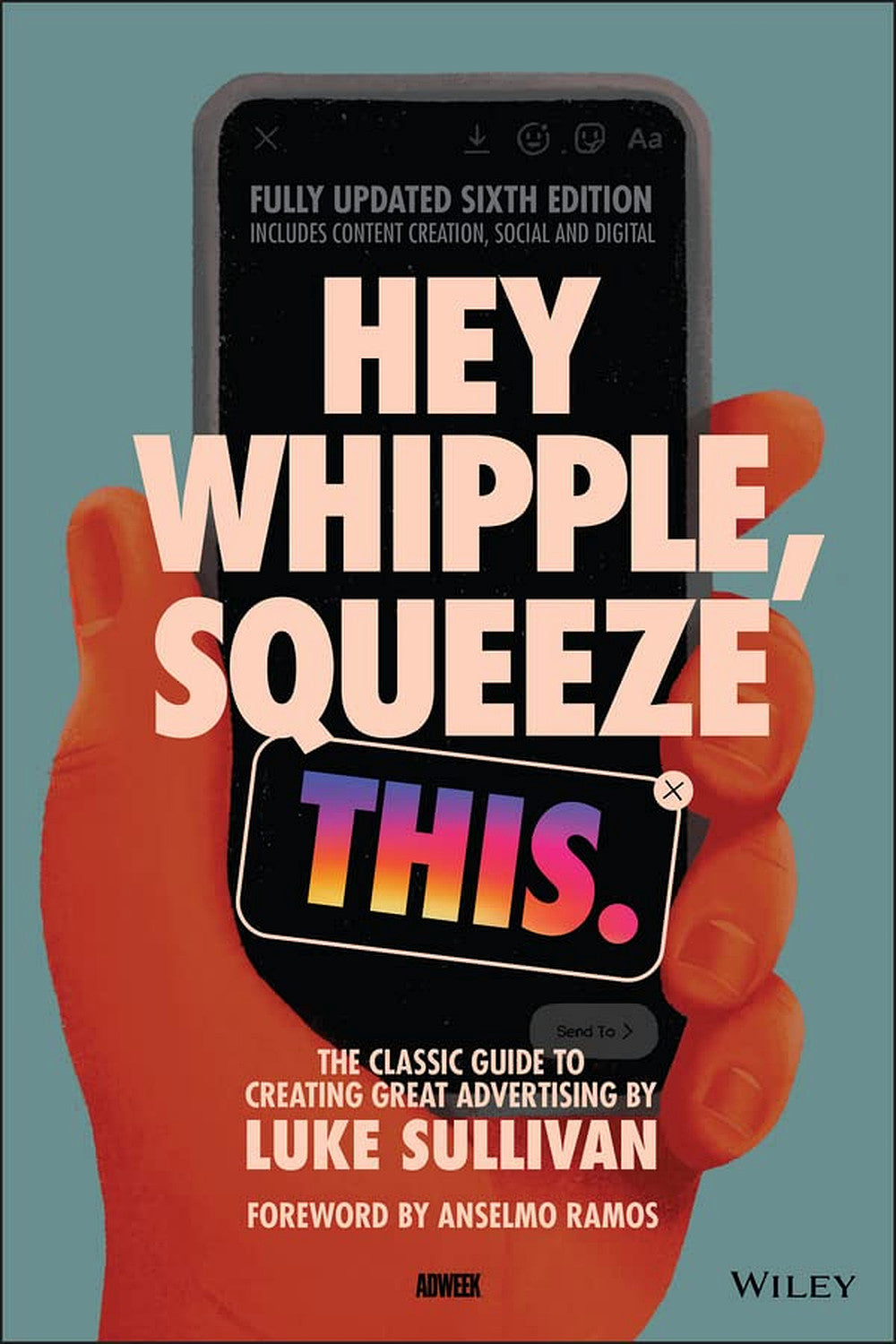 Hey, Whipple, Squeeze This by Luke Sullivan and Edward Boches