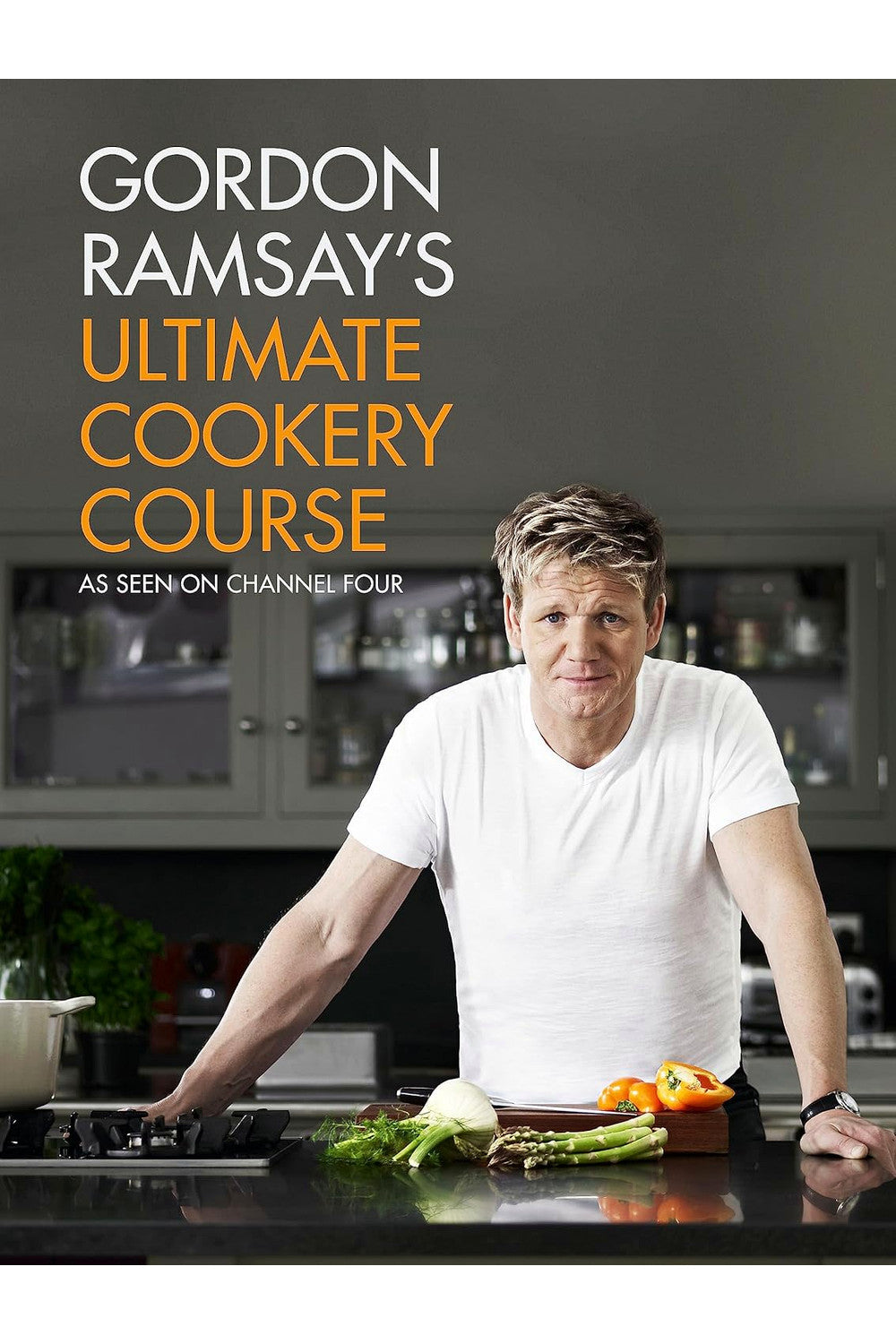Gordon Ramsay's Ultimate Cookery Course by Gordon Ramsay