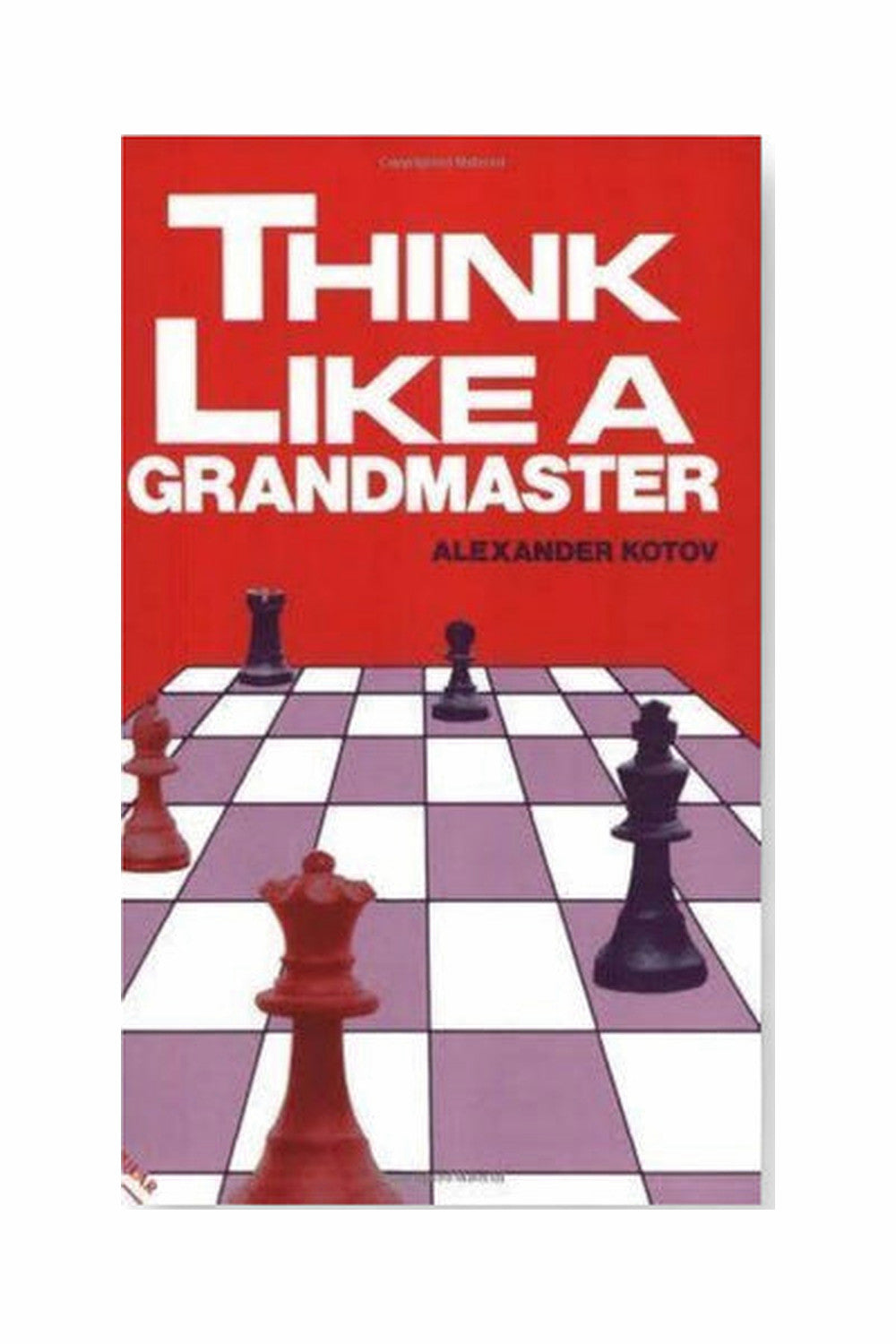 Think Like a Grandmaster by Alexander Kotov