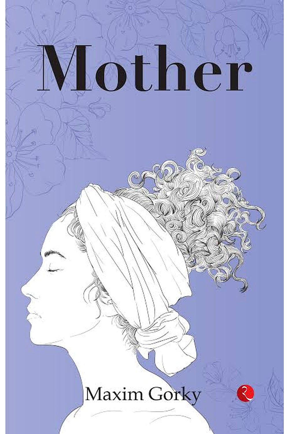 The Mother by Maxim Gorky