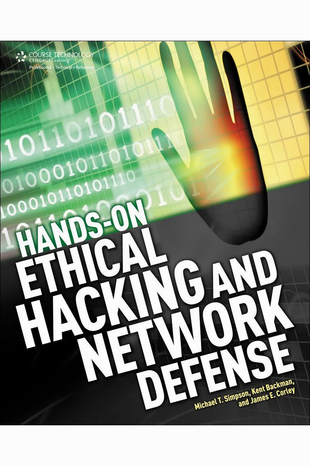 Hands-On Ethical Hacking and Network Defense by James Corley, Kent Backman, and Michael T. Simpson