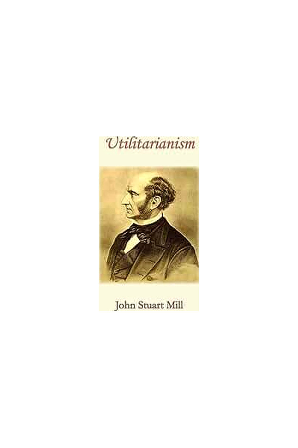 Utilitarianism by John Stuart Mill