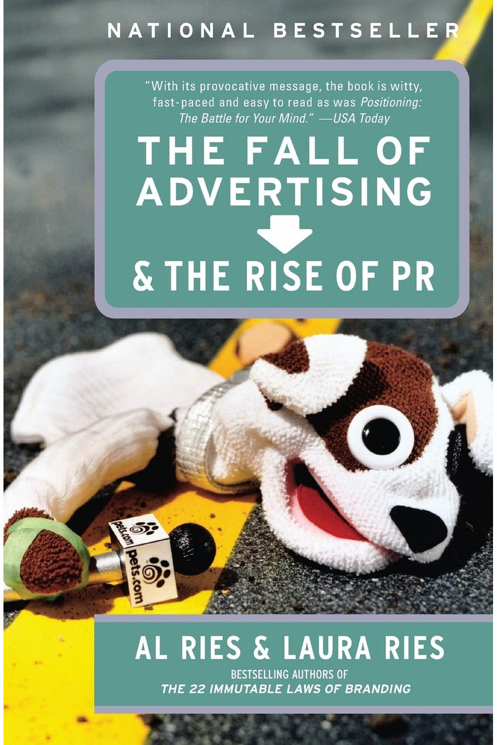 The Fall of Advertising and the Rise of PR by Al Ries and Laura Ries