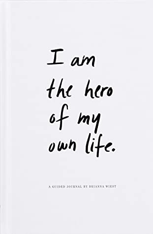 I Am the Hero of My Own Life by Brianna Wiest