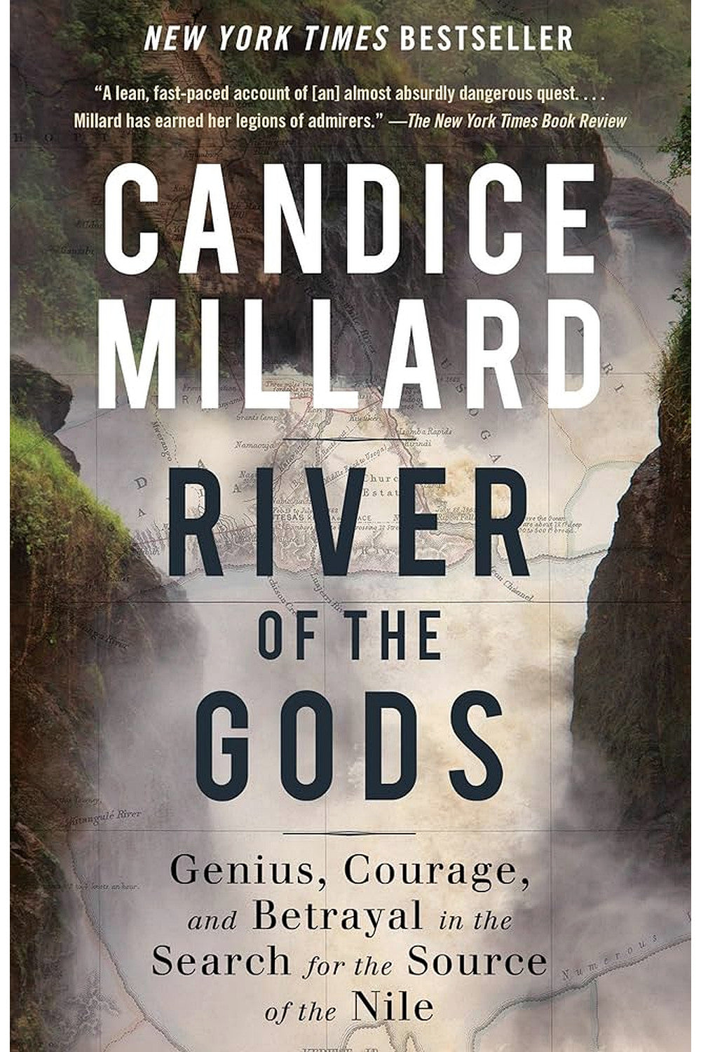 River of the Gods: Genius, Courage, and Betrayal in the Search for the Source of the Nile by Candice Millard