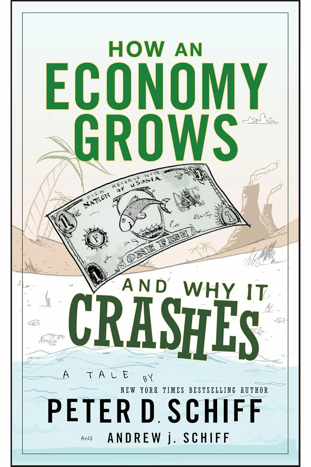 How an Economy Grows and Why It Crashes by Peter Schiff