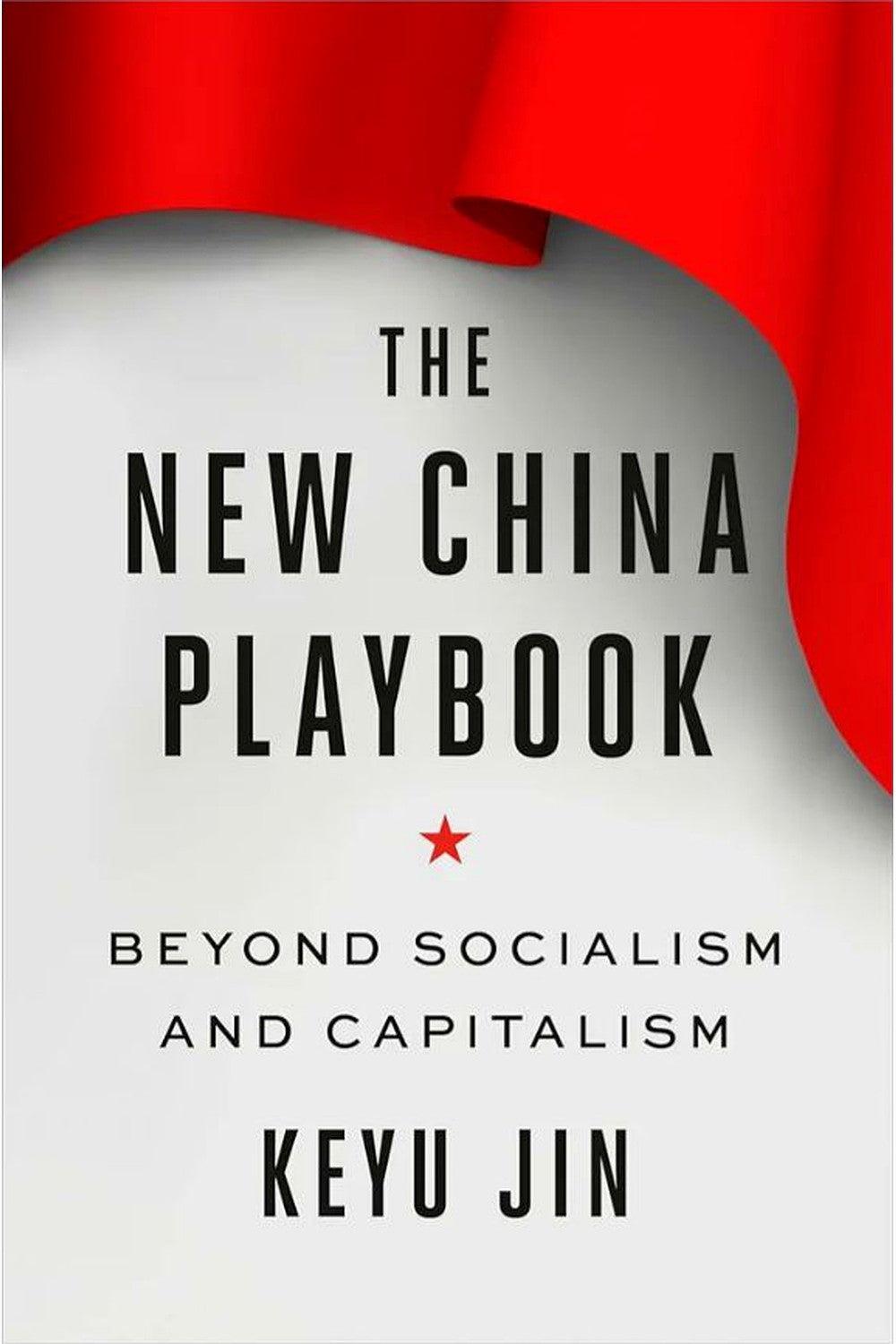 The New China Playbook: Beyond Socialism and Capitalism by Keyu Jin