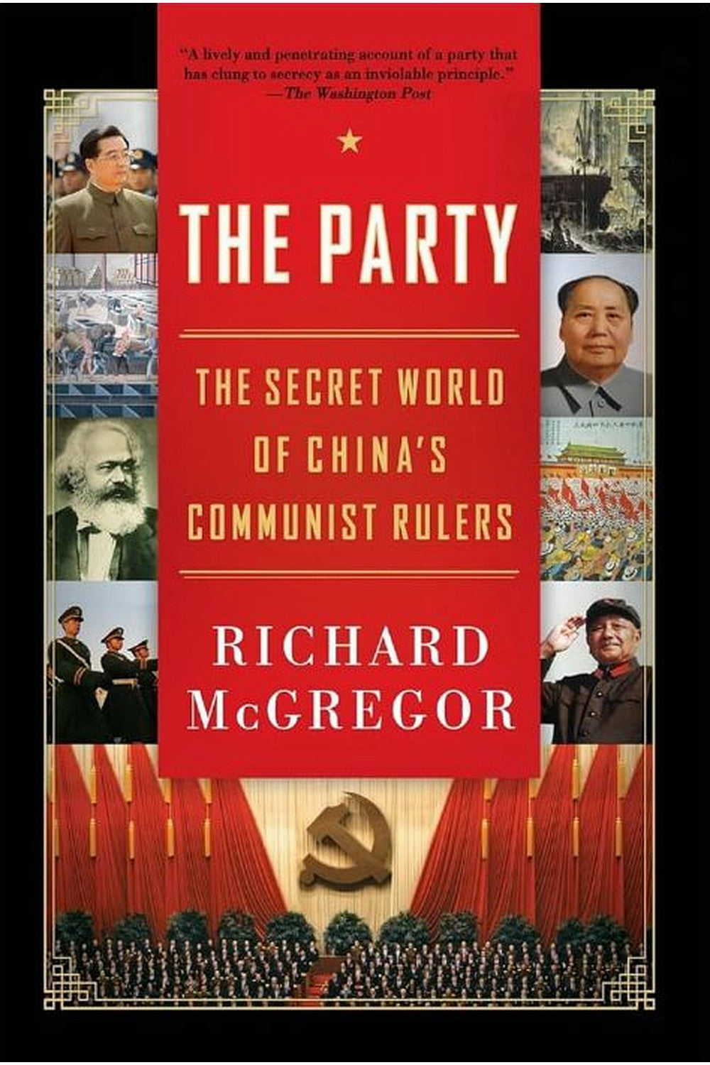 The Party: The Secret World of China's Communist Rulers by Richard McGregor