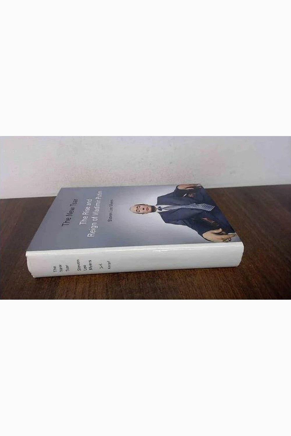 The New Tsar: The Rise and Reign of Vladimir Putin by Steven Lee Myers