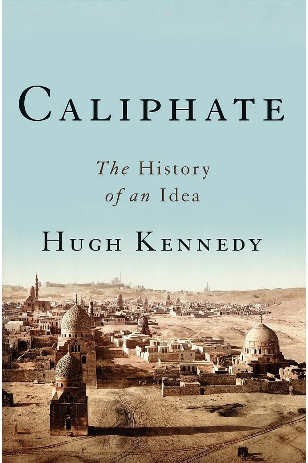 Caliphate: The History of an Idea by Hugh Kennedy