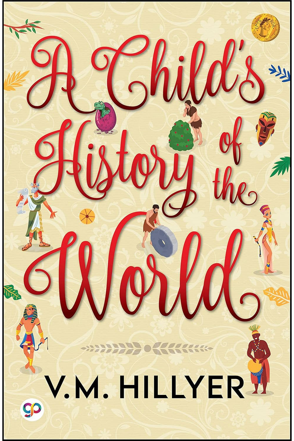 A Child's History of the World by V. M. Hillyer