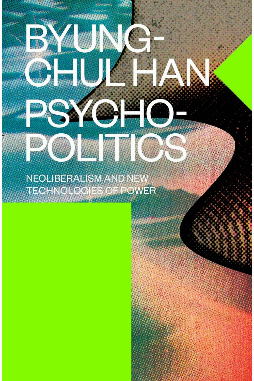 Psychopolitics by Byung-Chul Han