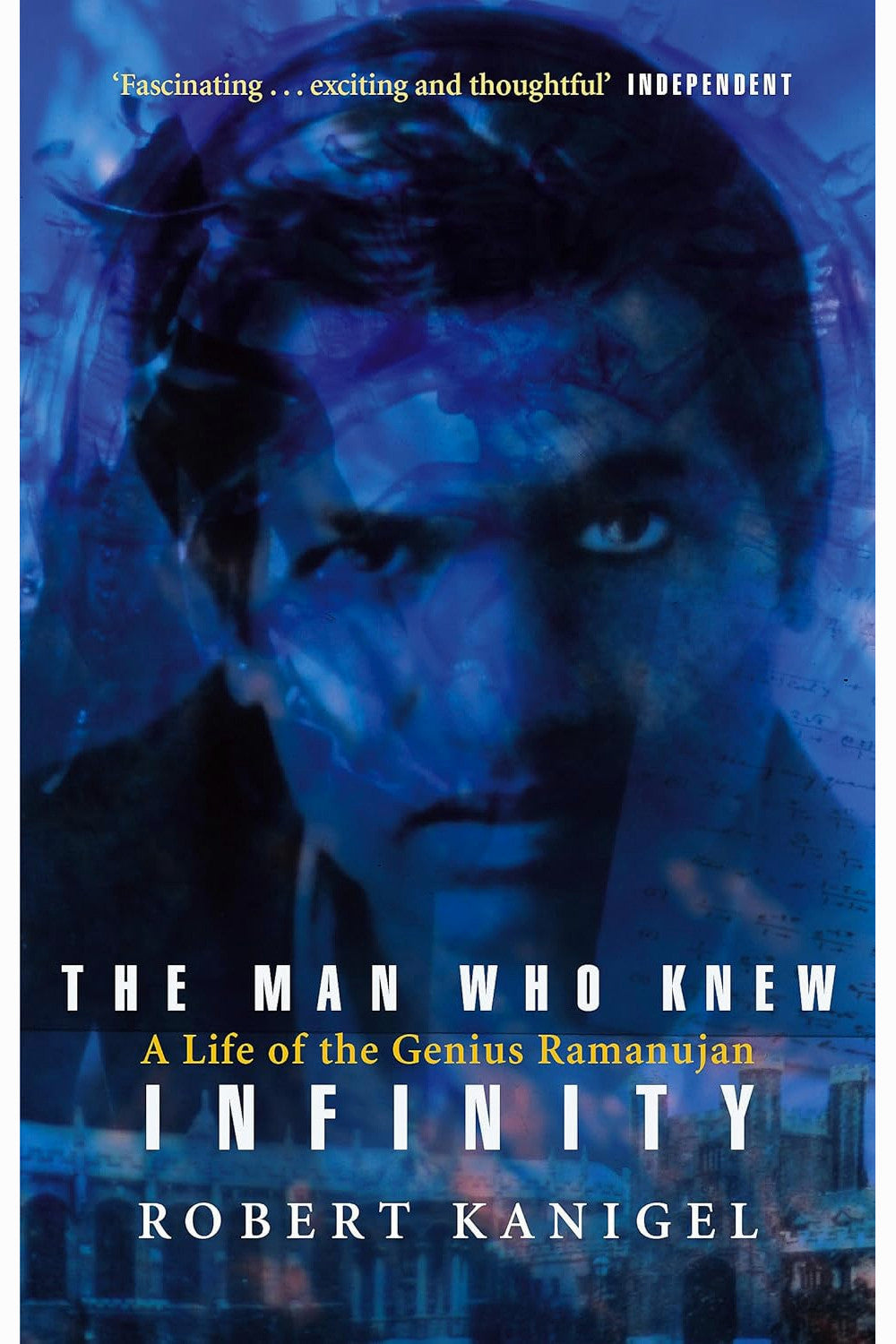 The Man Who Knew Infinity by Robert Kanigel