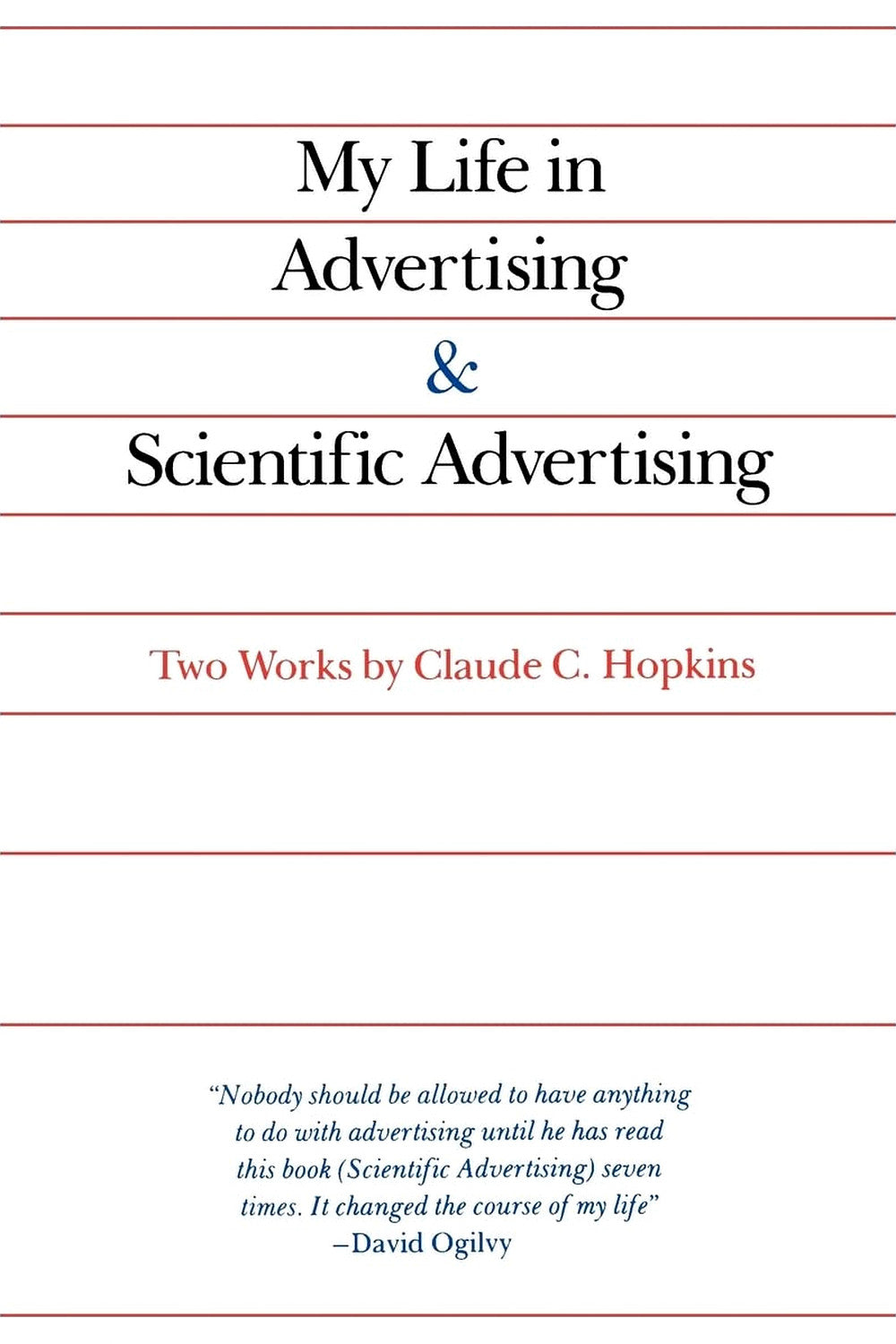 My Life in Advertising and Scientific Advertising by Claude Hopkins