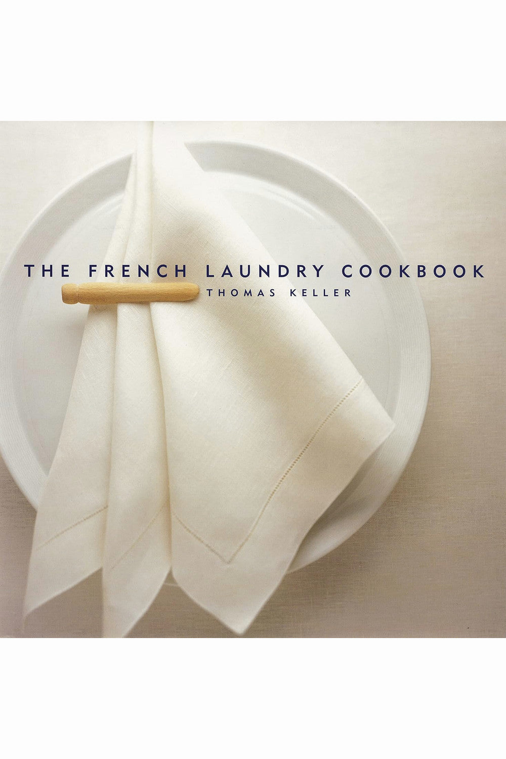 The French Laundry Cookbook by Thomas Keller