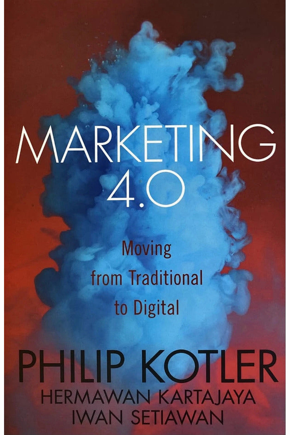 Marketing 4.0 by Hermawan Kartajaya, Iwan Setiawan, and Philip Kotler