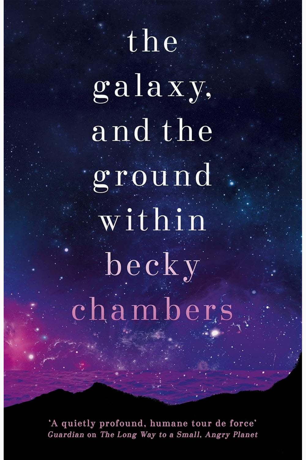 The Galaxy, and the Ground Within by Becky Chambers