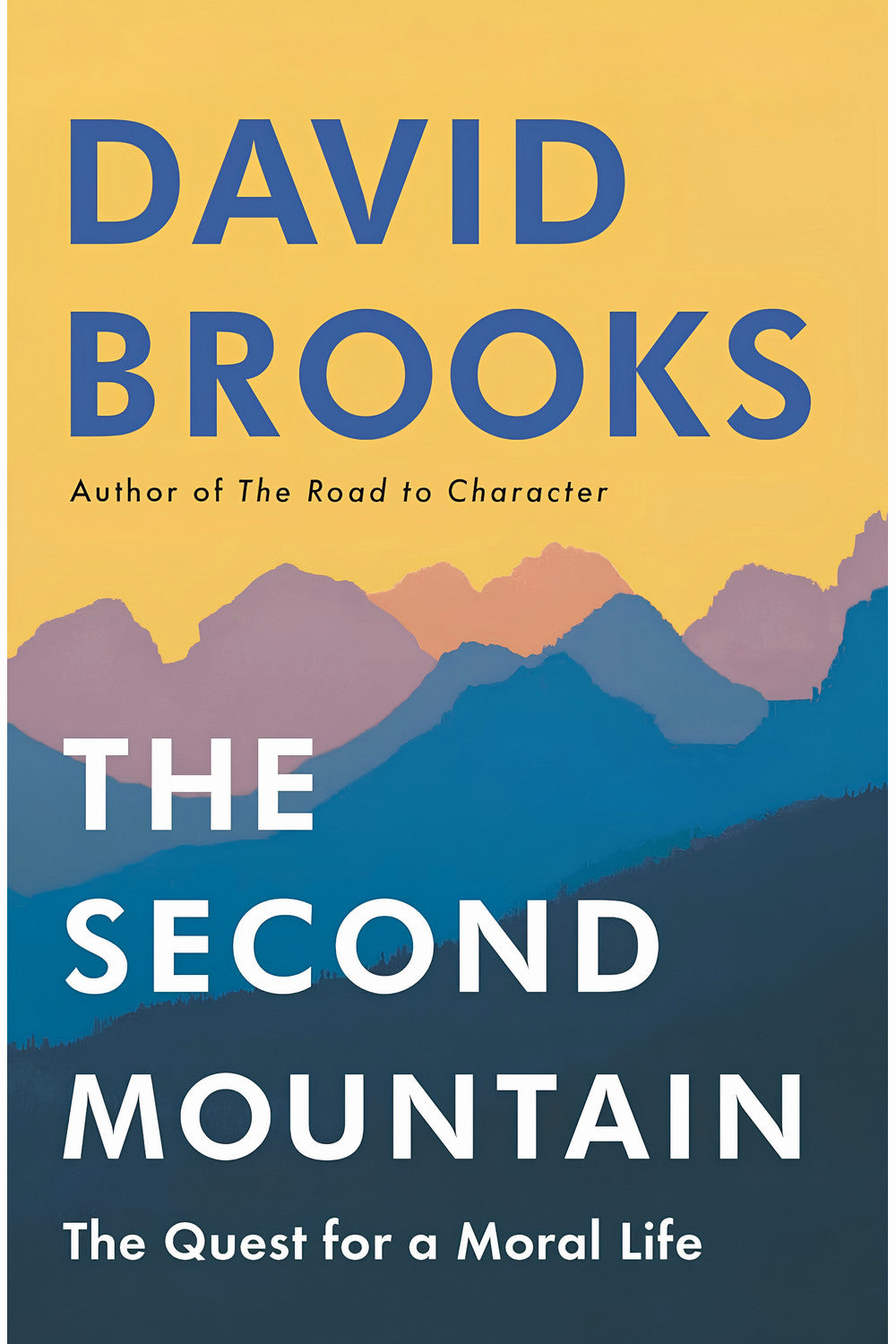 The Second Mountain: The Quest for a Moral Life by David Brooks