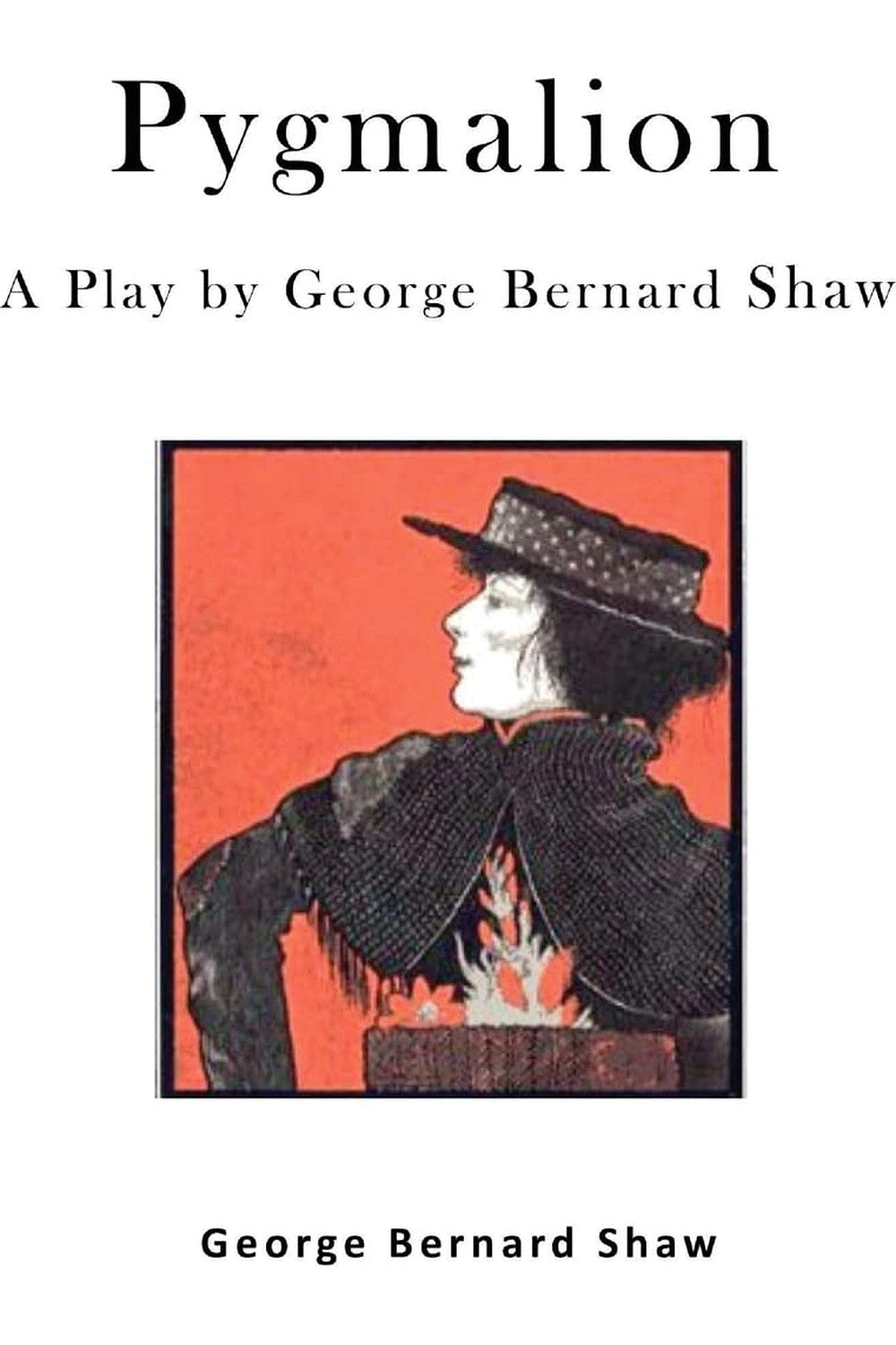Pygmalion: A Play by George Bernard Shaw