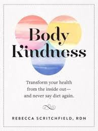 Body Kindness by Rebecca Scritchfield, RDN