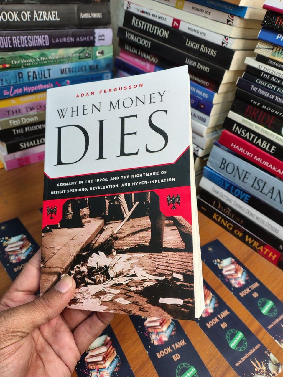 When Money Dies: The Nightmare of Deficit Spending, Devaluation, and Hyperinflation in Weimar Germany by Adam Fergusson