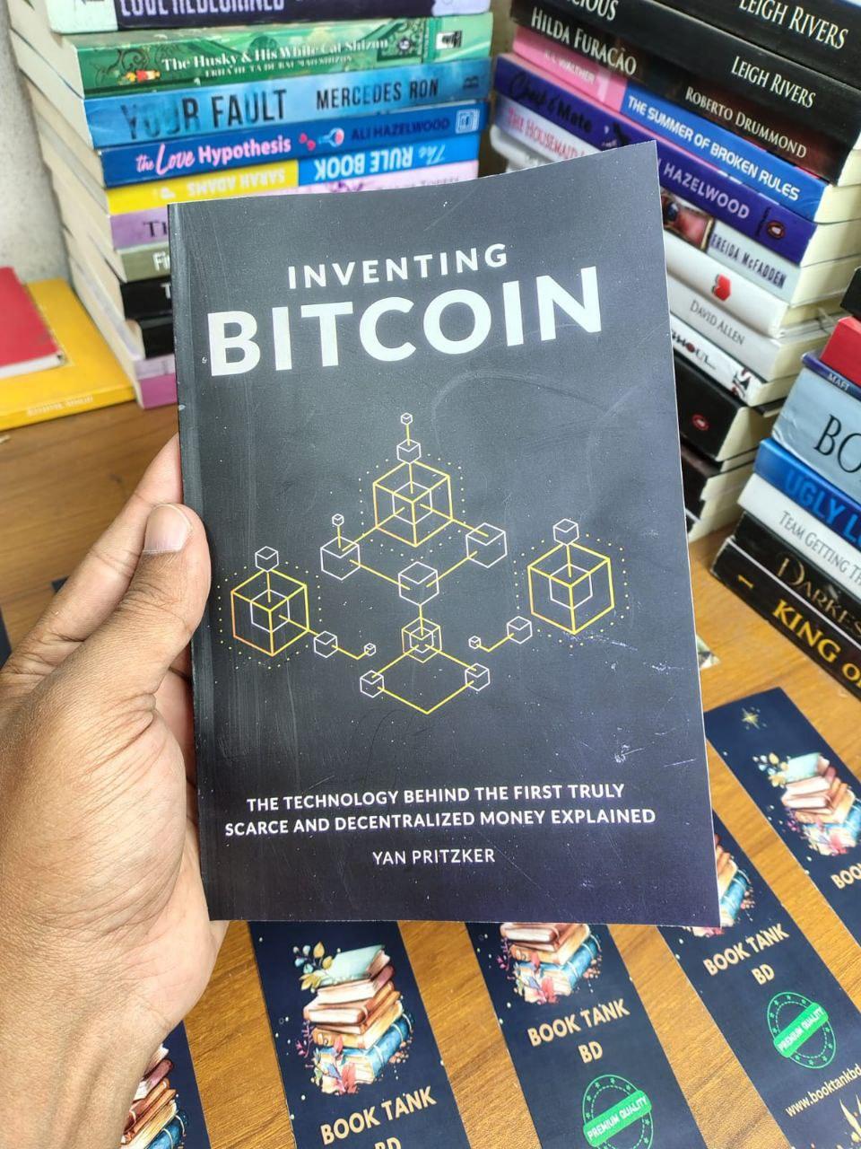 Inventing Bitcoin: The Technology Behind the First Truly Scarce and Decentralized Money Explained by Yan Pritzker