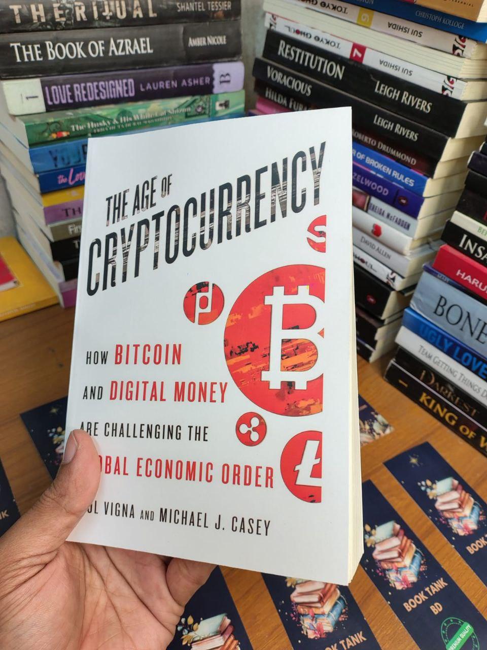 The Age of Cryptocurrency: How Bitcoin and Digital Money Are Challenging the Global Economic Order by Paul Vigna