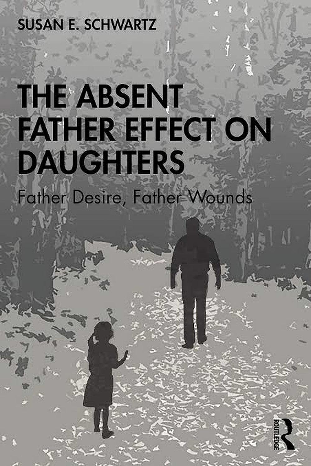 The Absent Father Effect on Daughters by Susan E. Schwartz